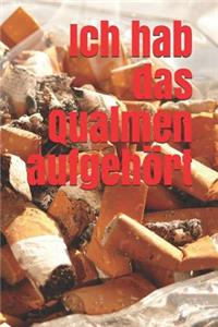 Ich Hab Das Qualmen Aufgehört