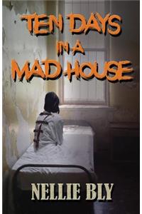 Ten Days in A Madhouse