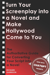 Turn Your Screenplay into a Novel and Make Hollywood Come to You