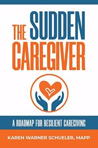 The Sudden Caregiver
