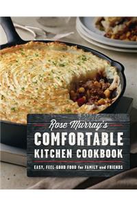 Rose Murray's Comfortable Kitchen Cookbook