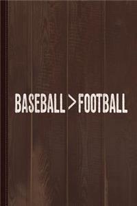 Baseball Is Greater Than Football Journal Notebook