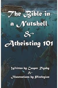 Bible in a Nutshell & Atheisting 101