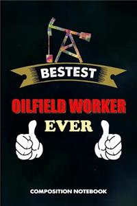 Bestest Oilfield Worker Ever