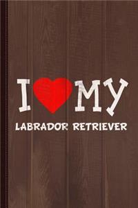 I Love My Labrador Retriever Dog Breed Journal Notebook