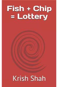 Fish + Chip = Lottery