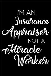 I'm an Insurance Appraiser Not a Miracle Worker