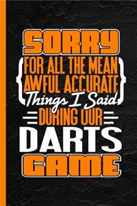 Sorry for All the Mean Awful Accurate Things I Said During Our Darts Game