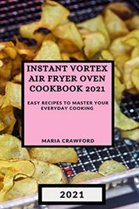 Instant Vortex Air Fryer Oven Cookbook 2021