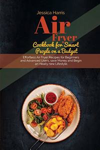 Air Fryer Cookbook for Smart People on a Budget