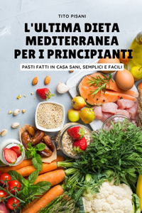 L'Ultima Dieta Mediterranea Per I Principianti