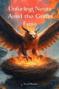 Unfurling Nests Amid the Griffin Fuse
