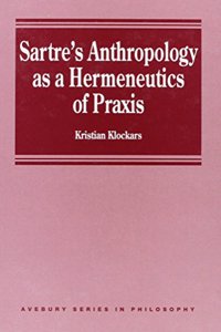 Sartre's Anthropology as a Hermeneutics of Praxis
