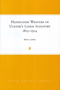 Handloom Weavers in Ulster's Linen Industry, 1815-1914