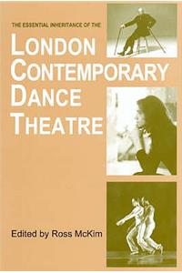 The Essential Inheritance of the London Contemporary Dance Theatre