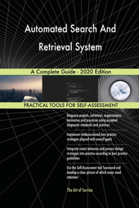 Automated Search And Retrieval System A Complete Guide - 2020 Edition