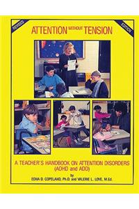 Attention Without Tension: A Teacher's Handbook on Attention Disorders (ADHD and Add)