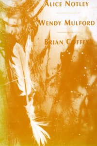 Etruscan Reader VII: Alice Notley/Wendy Mulford/Brian Coffey