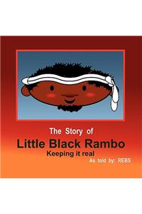 The Story of Little Black Rambo (Keeping It Real)