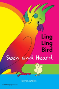 LING LING BIRD Seen and Heard