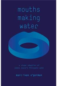 Mouths Making Water: A stage adaption of James Joyce's 'Finnegans Wake'