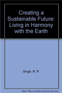Creating a Sustainable Future: Living in Harmony with the Earth