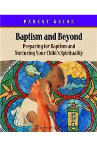 Baptism and Beyond Parent Booklet: Preparing for Baptism Catholic Edition