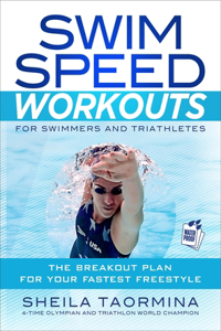 Swim Speed Workouts for Swimmers and Triathletes: The Breakout Plan for Your Fastest Freestyle