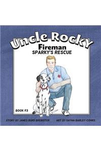 Uncle Rocky, Fireman #3 Sparky's Rescue