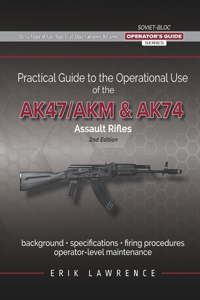 Practical Guide to the Operational Use of the AK-47/AK74 Rifle