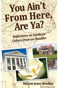 You Ain't From Here, Are Ya?