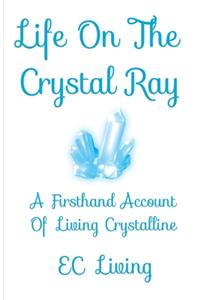 Life On The Crystal Ray