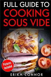 Full Guide to Cooking Sous Vide Recipes
