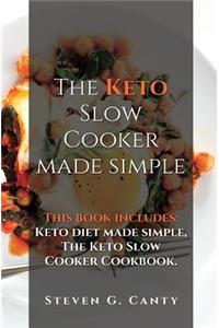 The Keto Slow Cooker Made Simple: This Book Includes: The Keto Diet Made Simple, Th