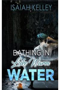 Bathing In Luke Warm Water