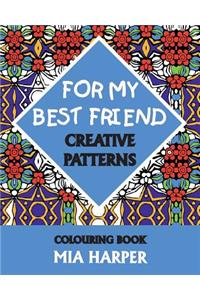 For My Best Friend: Creative Patterns, Colouring Book