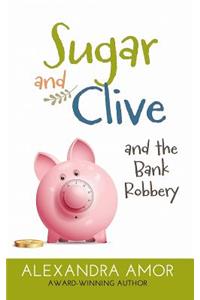 Sugar and Clive and the Bank Robbery