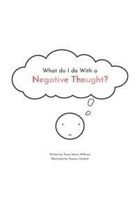 What do I do With a Negative Thought