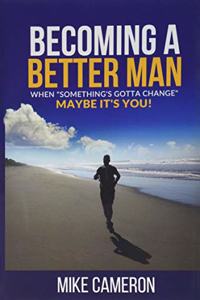 Becoming A Better Man