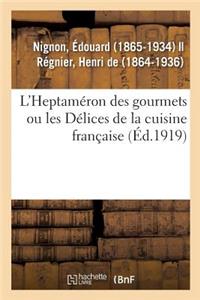 L'Heptaméron Des Gourmets Ou Les Délices de la Cuisine Française