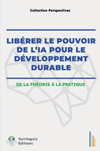 Libérer Le Pouvoir de l'Ia Pour Le Développement Durable