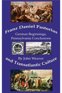 Franz Daniel Pastorius and Transatlantic Culture