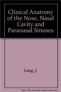 Clinical Anatomy of the Nose, Nasal Cavity, and Paranasal Sinuses