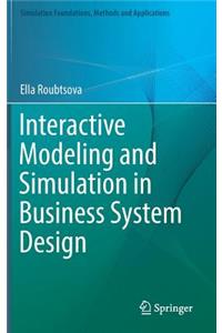 Interactive Modeling and Simulation in Business System Design