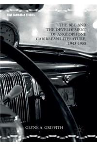 The BBC and the Development of Anglophone Caribbean Literature, 1943-1958