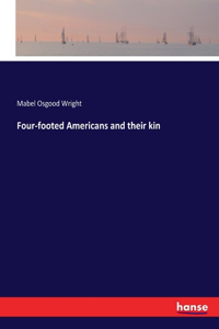 Four-footed Americans and their kin