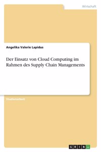 Einsatz von Cloud Computing im Rahmen des Supply Chain Managements