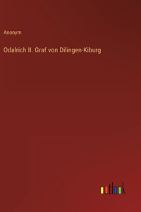 Odalrich II. Graf von Dilingen-Kiburg