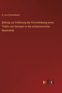 Beitrag zur Erklärung der Einverleibung eines Theils von Savoyen in die schweizerische Neutralität