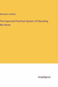 Improved Practical System of Educating the Horse